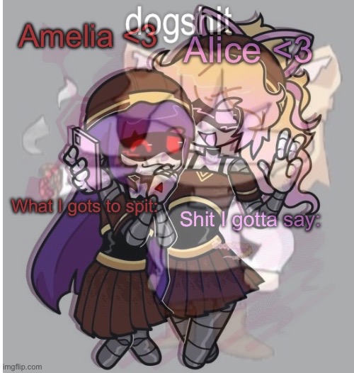 came back to this murder shit just to say dogshit | image tagged in neco arc,amelia and alice shared temp | made w/ Imgflip meme maker