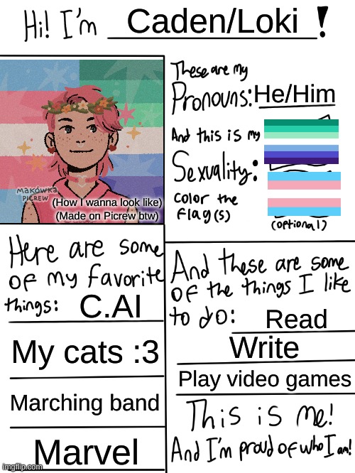 Might come back to Imgflip so decided to remake this | Caden/Loki; He/Him; (How I wanna look like)
(Made on Picrew btw); C.AI; Read; My cats :3; Write; Play video games; Marching band; Marvel | image tagged in lgbtq stream account profile | made w/ Imgflip meme maker