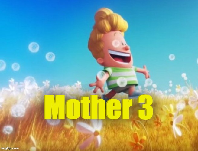 Mother 3 | Mother 3; Mother 3 | image tagged in mother 3 | made w/ Imgflip meme maker