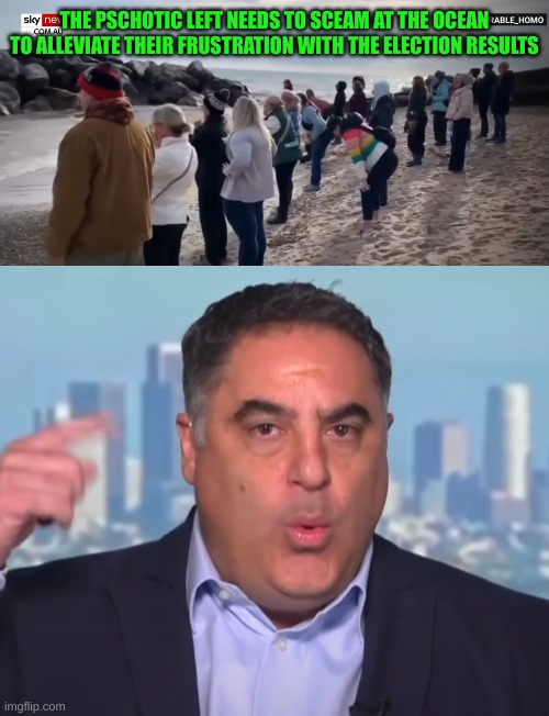 When leftists run out of Ritalin | THE PSCHOTIC LEFT NEEDS TO SCEAM AT THE OCEAN TO ALLEVIATE THEIR FRUSTRATION WITH THE ELECTION RESULTS | image tagged in crazy cenk | made w/ Imgflip meme maker