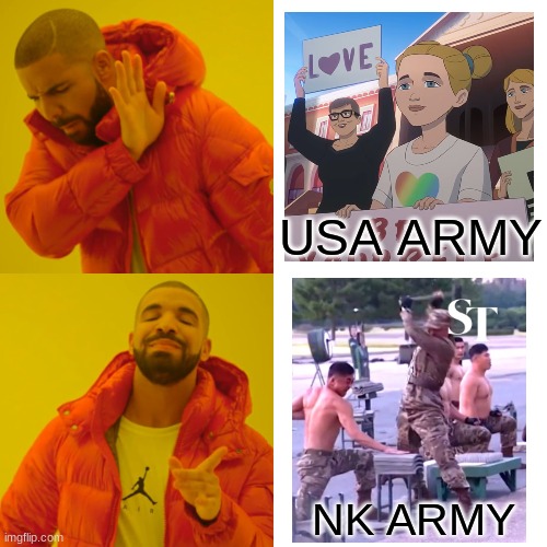 Woke Army ad meme | USA ARMY; NK ARMY | image tagged in memes,drake hotline bling,woke,usa,north korea | made w/ Imgflip meme maker