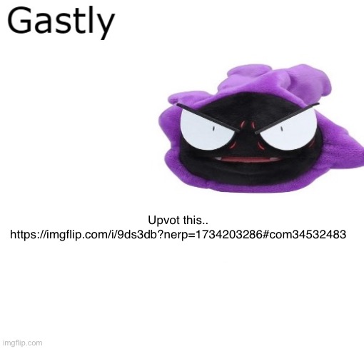 Gastly | Upvot this..
https://imgflip.com/i/9ds3db?nerp=1734203286#com34532483 | image tagged in gastly | made w/ Imgflip meme maker