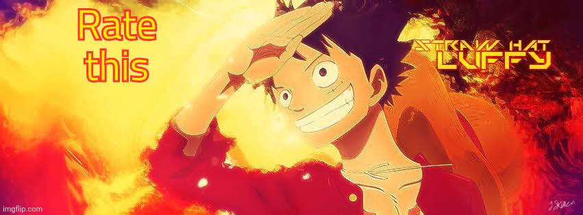 Rate this | image tagged in luffy announcement template | made w/ Imgflip meme maker