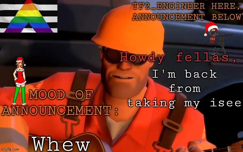 Now to wait for results | I'm back from taking my isee; Whew | image tagged in tf2_engineer's festivized announcement template | made w/ Imgflip meme maker