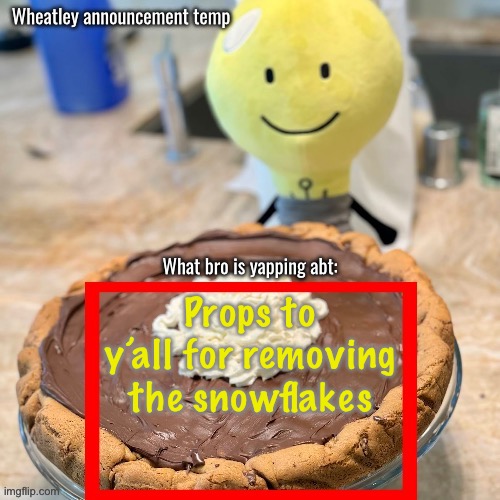 Wheatleys best temp eber | Props to y’all for removing the snowflakes | image tagged in wheatleys best temp eber | made w/ Imgflip meme maker