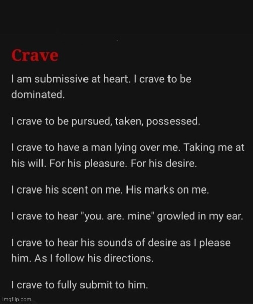 Crave | image tagged in crave,to be dominated,take me at will,scent and marks,hear and follow,to fully submit | made w/ Imgflip meme maker