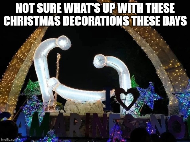 Merry Sexmas | NOT SURE WHAT'S UP WITH THESE CHRISTMAS DECORATIONS THESE DAYS | image tagged in sex jokes | made w/ Imgflip meme maker