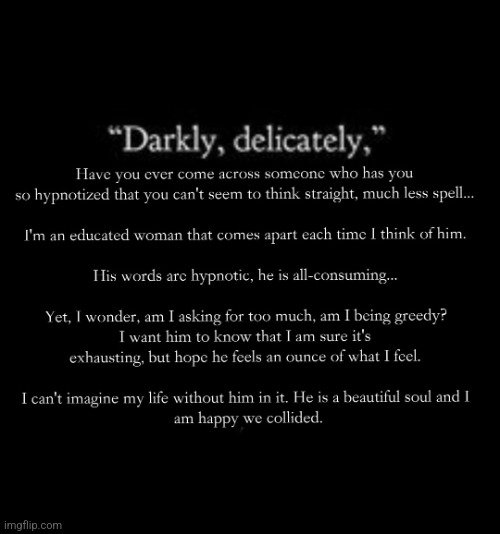 Darkly, delicately | image tagged in i want you to want me,to need me,the way i do you,missing you,thinking of you,waiting for you | made w/ Imgflip meme maker