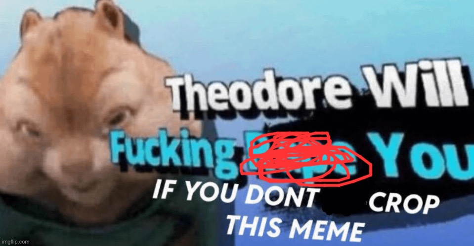 Theodore | image tagged in theodore | made w/ Imgflip meme maker