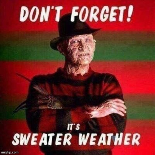 'Tis the season | image tagged in freddy krueger,merry christmas,winter is here | made w/ Imgflip meme maker