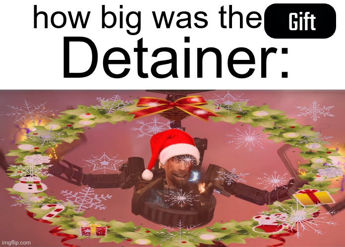 Merry crisis | Gift | image tagged in detainer how big was it | made w/ Imgflip meme maker