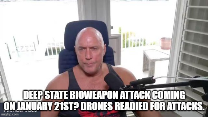 Deep State Bioweapon Attack Coming on January 21st? Drones Readied for Attacks. (Video)