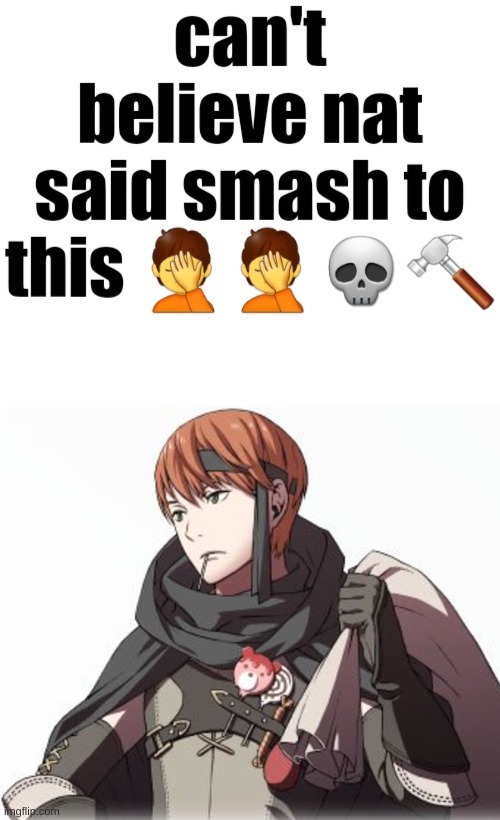 Cant believe nat said smash to this | image tagged in cant believe nat said smash to this | made w/ Imgflip meme maker