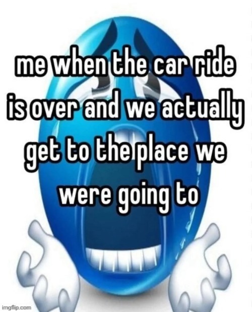 Car ride | image tagged in car,ride,car ride,reposts,repost,memes | made w/ Imgflip meme maker