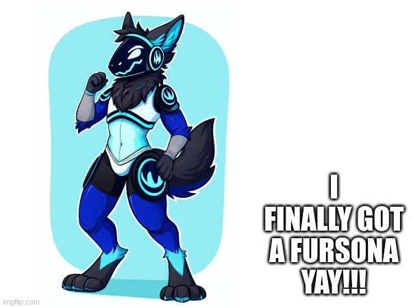 The fursona is named nova | I FINALLY GOT A FURSONA
YAY!!! | made w/ Imgflip meme maker