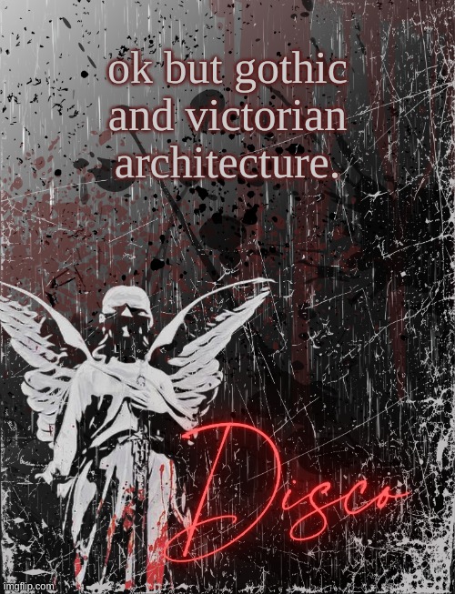 Disco's three cheers temp | ok but gothic and victorian architecture. | image tagged in disco's three cheers temp | made w/ Imgflip meme maker