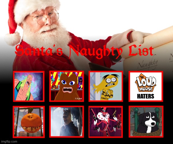 Santa's Naughty List | HATERS | image tagged in santa naughty list,mr pickles sucks,king star king sucks,the problem solverz sucks | made w/ Imgflip meme maker