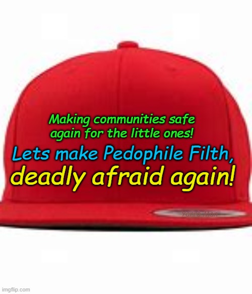 Why not consider making the little ones of our community safe again! | Making communities safe again for the little ones! deadly afraid again! Lets make Pedophile Filth, Yarra Man | image tagged in pedophile filth,priests,judges,magistrates,australia,politicians | made w/ Imgflip meme maker