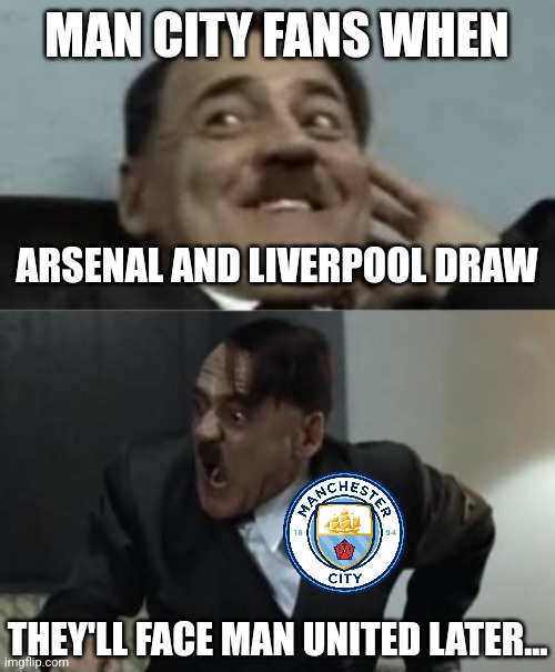 Man City hoping for getting closer to Liverpool and get past Arsenal with a win v Man United | MAN CITY FANS WHEN; ARSENAL AND LIVERPOOL DRAW; THEY'LL FACE MAN UNITED LATER... | image tagged in manchester city,manchester united,arsenal,liverpool,premier league,sports | made w/ Imgflip meme maker