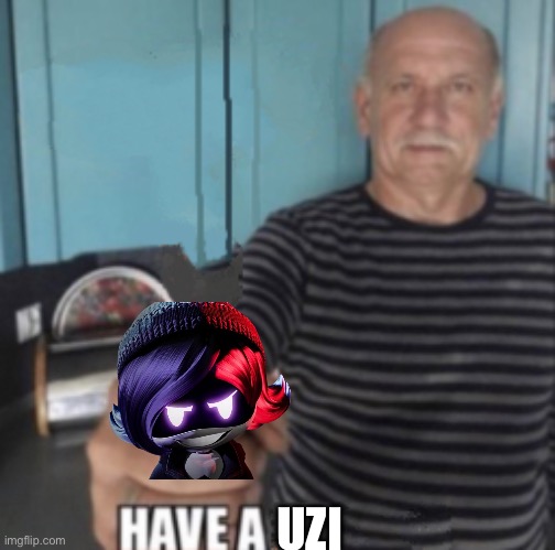 Have A X | UZI | image tagged in have a x | made w/ Imgflip meme maker