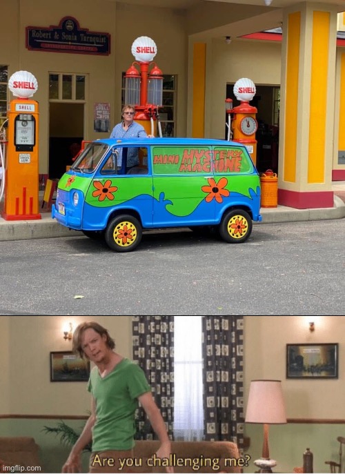 Mystery Machine | image tagged in are you challenging me,mystery,shaggy,scooby doo | made w/ Imgflip meme maker