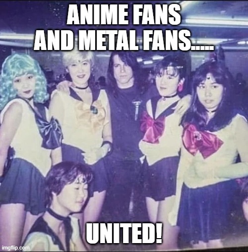 anime and metal fans assemble | image tagged in anime meme,heavy metal | made w/ Imgflip meme maker