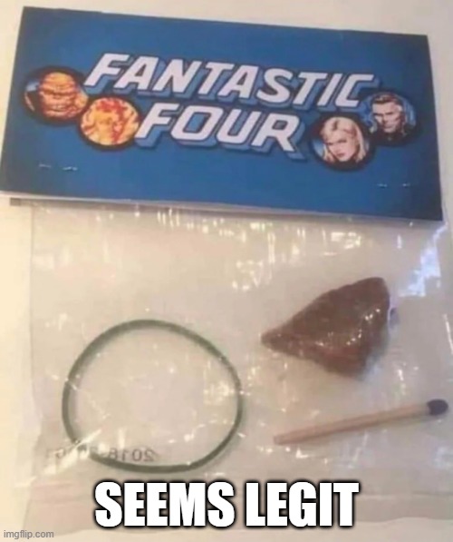 Fantastic 4 | SEEMS LEGIT | image tagged in fantastic four | made w/ Imgflip meme maker