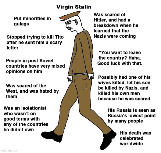 Virgin Stalin | image tagged in virgin vs chad,facts,joseph stalin | made w/ Imgflip meme maker