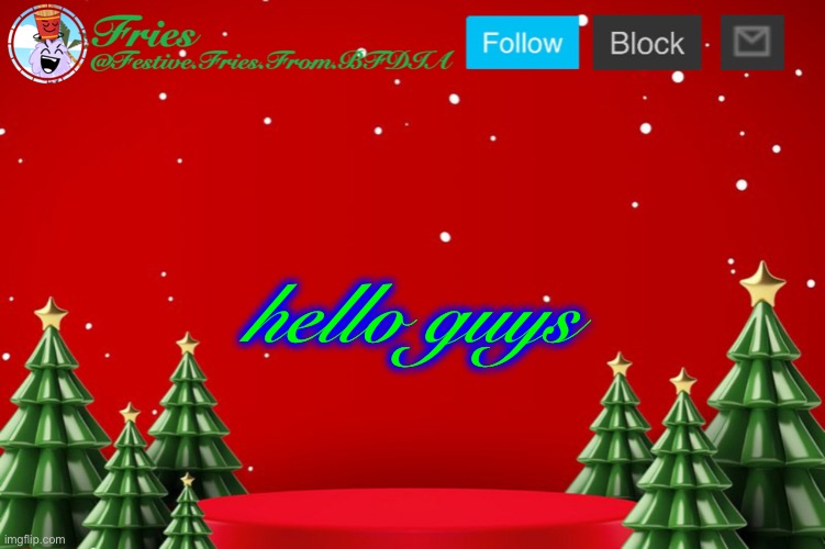 Fries' Christmas Template | hello guys | image tagged in fries' christmas template | made w/ Imgflip meme maker