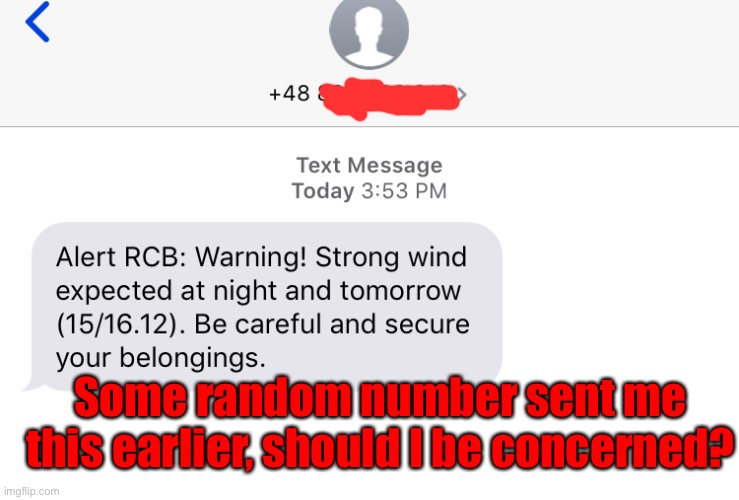 Some random number sent me this earlier, should I be concerned? | made w/ Imgflip meme maker