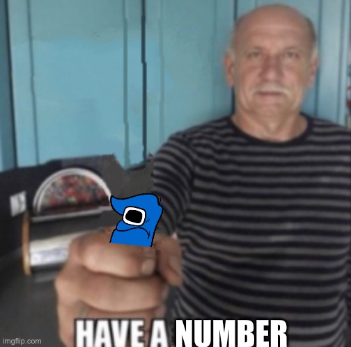 Have A X | NUMBER | image tagged in have a x | made w/ Imgflip meme maker