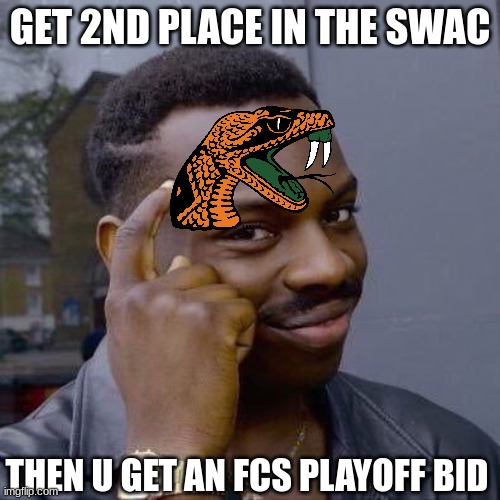 SWAC Playoffs meme | GET 2ND PLACE IN THE SWAC; THEN U GET AN FCS PLAYOFF BID | image tagged in thinking black guy,memes,college football,football | made w/ Imgflip meme maker