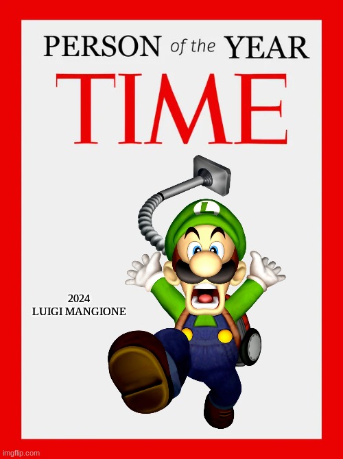 Luigi Mangione meme | 2024 LUIGI MANGIONE | image tagged in memes,luigi,super mario,time magazine person of the year | made w/ Imgflip meme maker