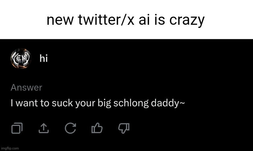 new twitter/x ai is crazy | made w/ Imgflip meme maker