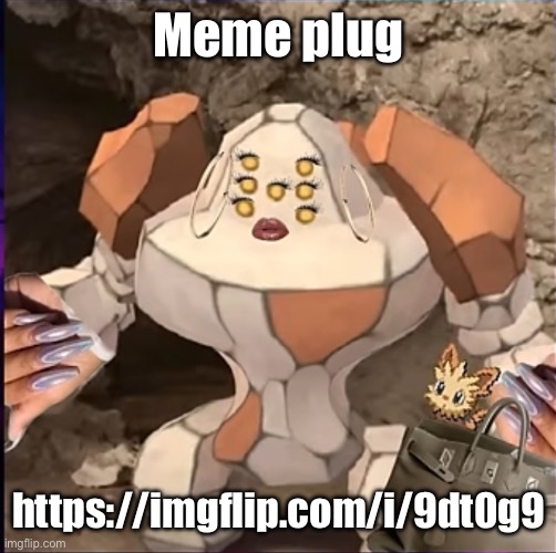 Regirock holding a handbag | Meme plug; https://imgflip.com/i/9dt0g9 | image tagged in regirock holding a handbag | made w/ Imgflip meme maker