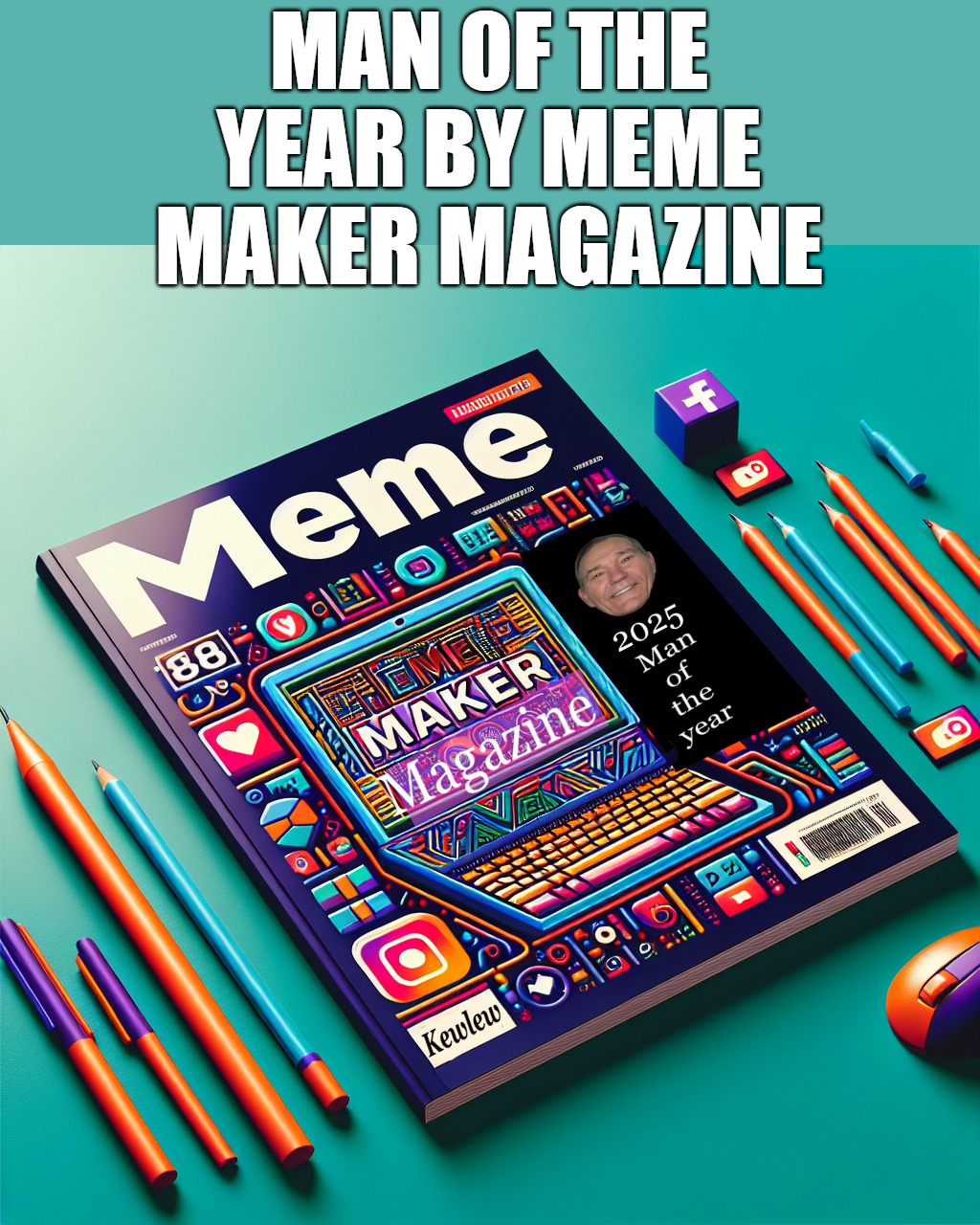 man of the year by meme maker magazine | MAN OF THE YEAR BY MEME MAKER MAGAZINE | image tagged in kewlew,man of the year | made w/ Imgflip meme maker