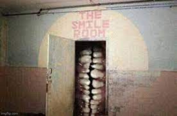 What do you do if you see this? | image tagged in the smile room | made w/ Imgflip meme maker