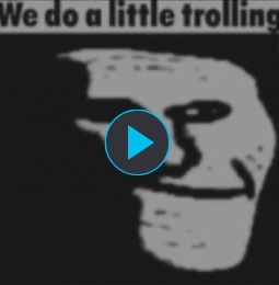 we do a little trolling! | image tagged in gifs,memes | made w/ Imgflip meme maker