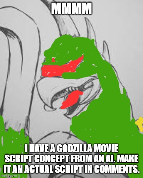 script in comments  | MMMM; I HAVE A GODZILLA MOVIE SCRIPT CONCEPT FROM AN AI. MAKE IT AN ACTUAL SCRIPT IN COMMENTS. | image tagged in random showa gigan from instagram i coloured in,ai script,movie,godzilla | made w/ Imgflip meme maker