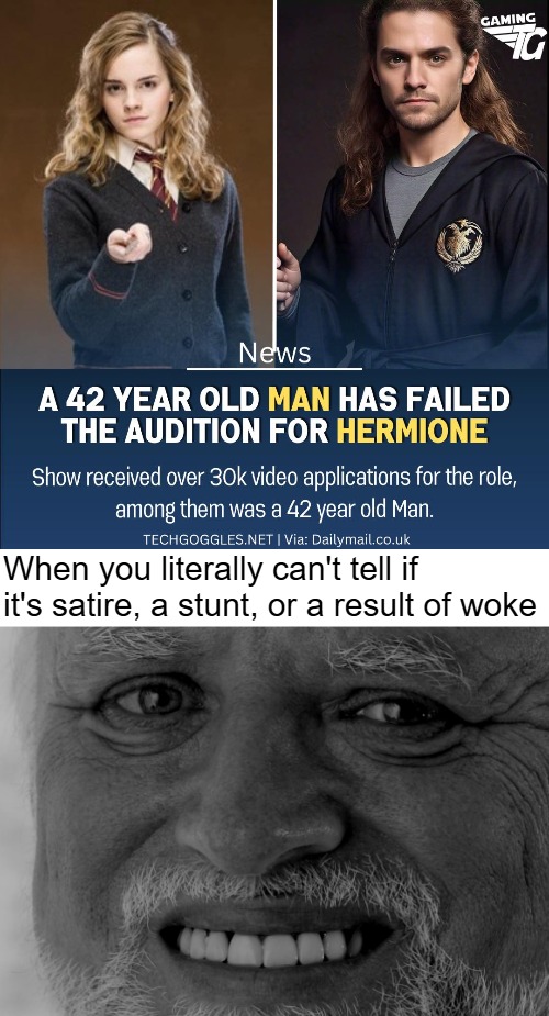 When you literally can't tell if it's satire, a stunt, or a result of woke | image tagged in hide the pain harold,funny | made w/ Imgflip meme maker