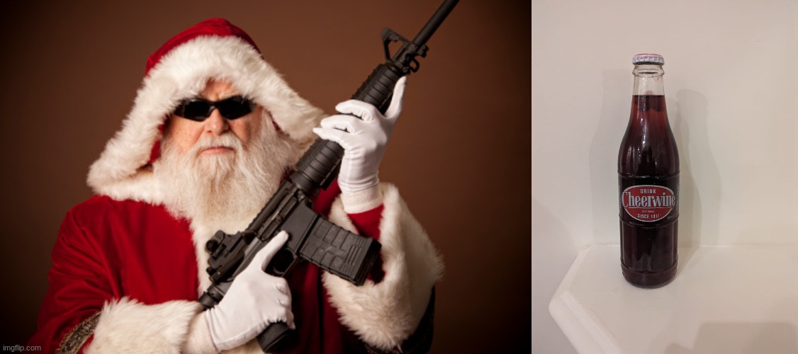 Tako is getting publicly executed | image tagged in santa with a gun,cheerwine | made w/ Imgflip meme maker