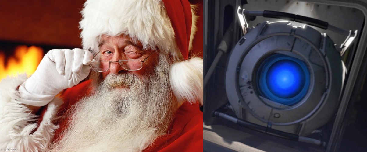 Wheatley is on the nice list | image tagged in santa knows,wheatley | made w/ Imgflip meme maker