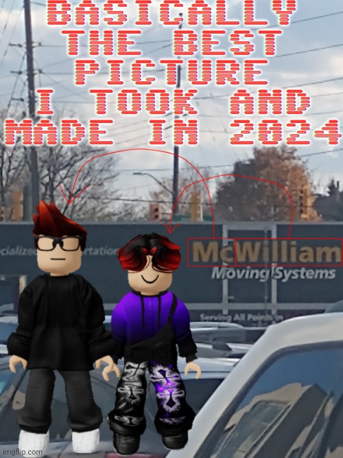 On November 8, 2024, at Ontario, the masterpiece was made | BASICALLY THE BEST PICTURE I TOOK AND MADE IN 2024 | image tagged in mc and william name soundalike,ontario,memes,mc,william,2024 | made w/ Imgflip meme maker