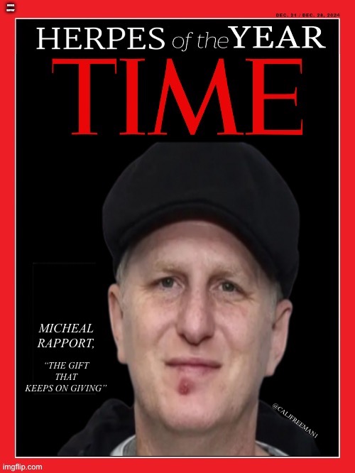 Really Michael Rapaport… | MICHEAL RAPPORT, “THE GIFT THAT KEEPS ON GIVING”; @CALJFREEMAN1 | image tagged in herpes,stds,std,maga,republicans,actors | made w/ Imgflip meme maker