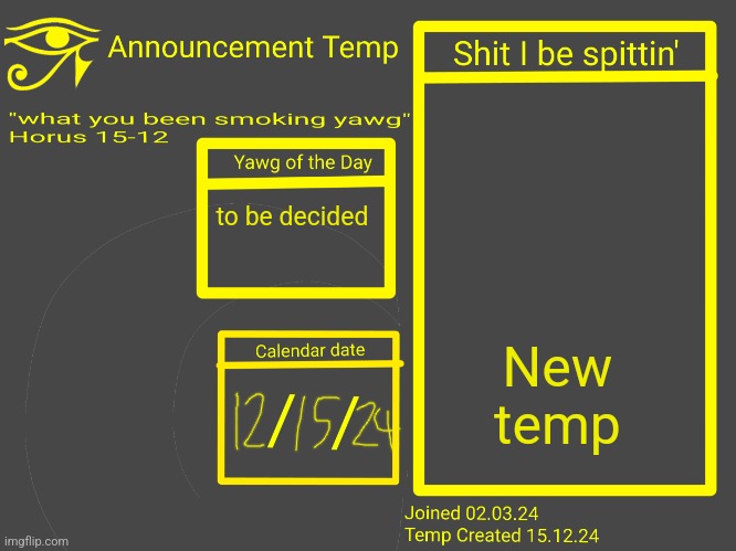 Horus Announcement Temp 2.0 | New temp; to be decided | image tagged in horus announcement temp 2 0 | made w/ Imgflip meme maker