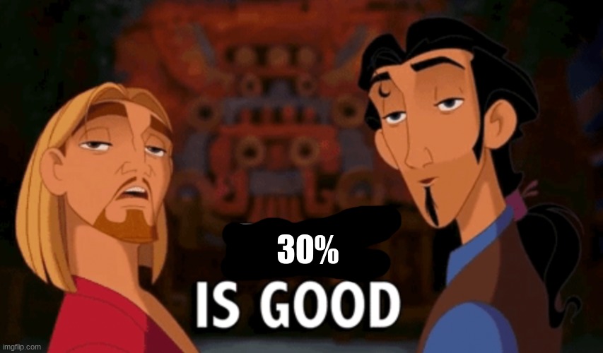 Both is Good | 30% | image tagged in both is good | made w/ Imgflip meme maker