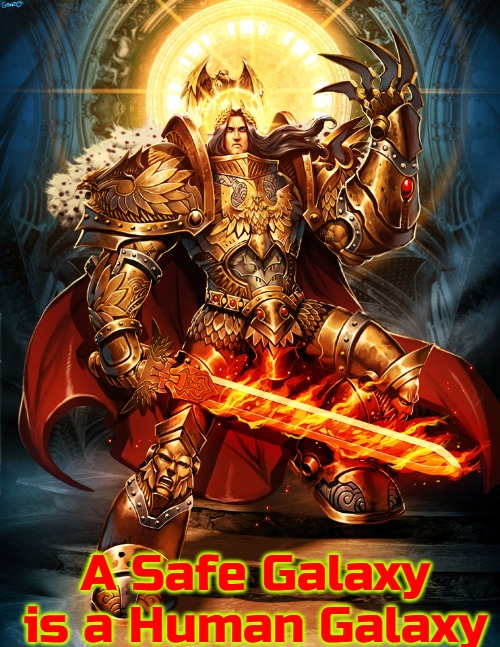God emperor 2 | A Safe Galaxy is a Human Galaxy | image tagged in god emperor 2,slavic | made w/ Imgflip meme maker