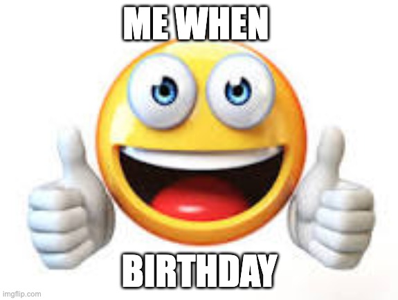 ME WHEN; BIRTHDAY | image tagged in one does not simply | made w/ Imgflip meme maker