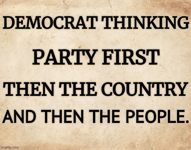 Doesn't It Sound About Right? | image tagged in memes,democrat,thinking,democratic party,our country,we the people | made w/ Imgflip meme maker