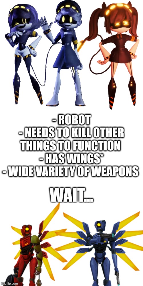 They are similar (Ultrakill X MD) | - ROBOT
- NEEDS TO KILL OTHER THINGS TO FUNCTION 
- HAS WINGS*
- WIDE VARIETY OF WEAPONS; WAIT... | image tagged in ultrakill,murder drones,glitch,glitch productions,gaming | made w/ Imgflip meme maker